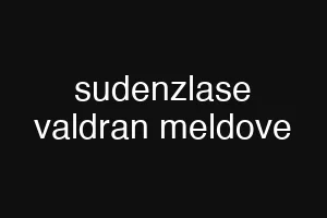 sudenzlase valdran meldove