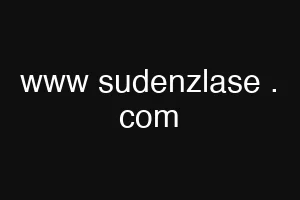 www sudenzlase . com